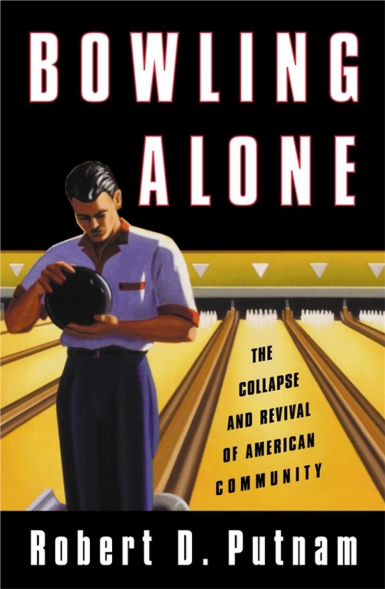Robert D Putnam, Bowling Alone - The Collapse and Revival of American Community, Simon & Schuster, 2000
