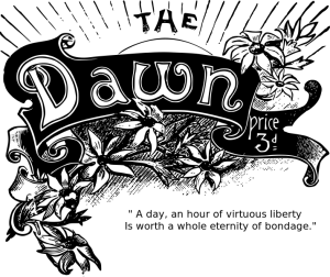 The Dawn: A Journal for Australian Women; early feminist journal; Louisa Lawson; (as "Dora Falconer"); became official publication of Australian Federation of Women Voters.