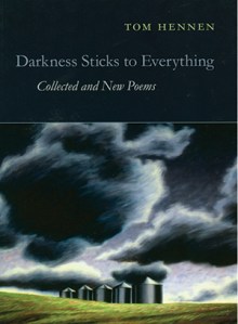 Tom Hennen, Darkness Sticks to Everything: Collected and New Poems, Copper Canyon Press