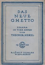 Theodor Herzl, "Das Neue Ghetto" (The New Ghetto) - play